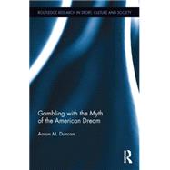 Gambling with the Myth of the American Dream 9781138857995