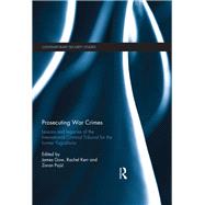 Prosecuting War Crimes: Lessons and Legacies of the International Criminal Tribunal for the Former Yugoslavia 9780415827997