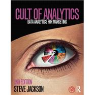 Cult of Analytics: Data analytics for marketing 9781138837997