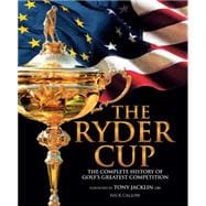 The Ryder Cup The Complete History of Golf's Greatest Competition 9781780977997