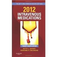 2012 Intravenous Medications : A Handbook for Nurses and Health Professionals 9780323057998