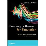 Building Software for Simulation Theory and Algorithms, with Applications in C++ 9780470877999