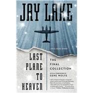 Last Plane to Heaven The Final Collection 9780765377999