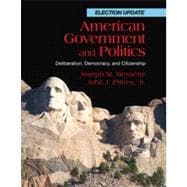 American Government and Politics: Deliberation, Democracy and Citizenship, Election Update, 1st Edition 9781133338000