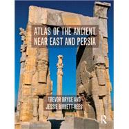 Atlas of the Ancient Near East: From Prehistoric Times to the Roman Imperial Period 9780415508001