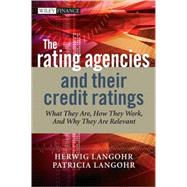 The Rating Agencies and Their Credit Ratings What They Are, How They Work, and Why They are Relevant 9780470018002
