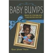 Baby Bumps: From Party Girl to Proud Mama, and All the Messy Milestones Along the Way 9780762458004