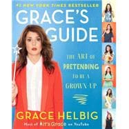 Grace's Guide The Art of Pretending to Be a Grown-up 9781476788005
