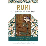 RUMI - 53 Secrets from the Tavern of Love Poems from the Rubiayat of Mevlana Rumi 9781940468006