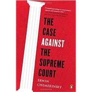 The Case Against the Supreme Court 9780143128007