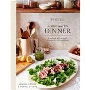 Food 52 a New Way to Dinner 9780399578007