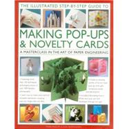 The Illustrated Step-by-Step Guide to Making Pop-Ups & Novelty Cards 9780857238009
