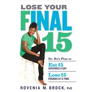 Lose Your Final 15 Dr. Ro's Plan to Eat 15 Servings A Day & 