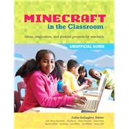 An Educator's Guide to Using Minecraft® in the Classroom Ideas, inspiration, and student projects for teachers 9780133858013