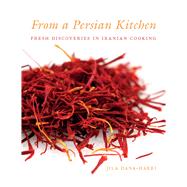 From a Persian Kitchen Fresh Discoveries in Iranian Cooking 9781780768014