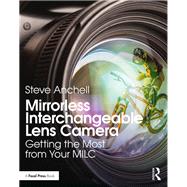 Mirrorless Photography: A comprehensive guide to getting the most from your mirrorless camera 9781138308015