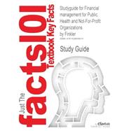 Outlines and Highlights for Financial Management for Public,Health and Not -for -Profit Organizations by Finkler, Isbn : 0131471988 9781428858015