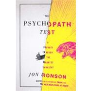 The Psychopath Test A Journey Through the Madness Industry 9781594488016