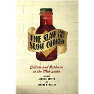 The Slaw and the Slow Cooked: Culture and Barbecue in the Mid-South 9780826518019