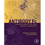 Antibody Fc: Linking Adaptive and Innate Immunity 9780123948021