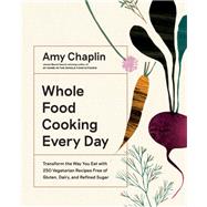 Whole Food Cooking Every Day 9781579658021