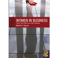 Women in Business: Theory, Case Studies, and Legal Challenges 9780415778022