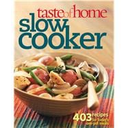 Taste of Hom - Slow Cooker : 403 Recipes for Today's One-Pot Meals 9780898218022