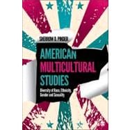 American Multicultural Studies : Diversity of Race, Ethnicity, Gender and Sexuality 9781412998024