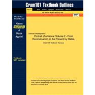 Outlines & Highlights for Portrait of America: Volume 2 - From Reconstruction to the Present