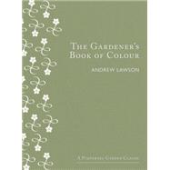 The Gardener's Book of Colour 9781910258026
