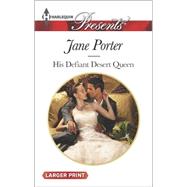 His Defiant Desert Queen 9780373138029