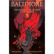 Baltimore, or The Steadfast Tin Soldier & the Vampire 9781616558031