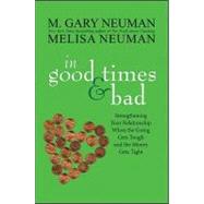 In Good Times and Bad : Strengthening Your Relationship When the Going Gets Tough and the Money Gets Tight 9780470538036