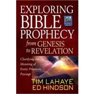 Exploring Bible Prophecy from Genesis to Revelation : Clarifying the Meaning of Every Prophetic Passage 9780736948036