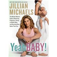 Yeah Baby! The Modern Mamas Guide to Mastering Pregnancy, 