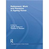 Retirement, Work and Pensions in Ageing Korea 9781138018037