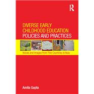 Diverse Early Childhood Education Policies and Practices: Voices and Images from Five Countries in Asia 9780415858038