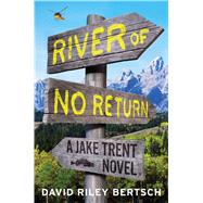 River of No Return A Jake Trent Novel 9781451698039