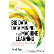 Big Data, Data Mining, and Machine Learning: Value Creation for Business Leaders and Practitioners 9781118618042