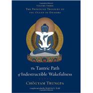 The Tantric Path of Indestructible Wakefulness 9781590308042