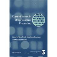 Current Issues in Morphological Processing: A Special Issue of Language And Cognitive Processes 9781138878044