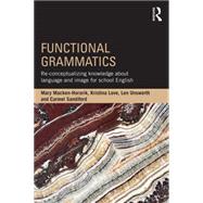 Functional Grammatics: Re-conceptualizing knowledge about language and image for school English 9781138948051