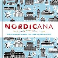 Nordicana: 100 Icons of Nordic Cool & Scandi Style 9781844038053