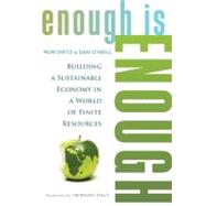 Enough Is Enough: Building a Sustainable Economy in a World of Finite Resources 9781609948054