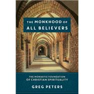 The Monkhood of All Believers 9780801098055