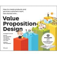 Value Proposition Design: How to Create Products and Services Customers Want 9781118968055