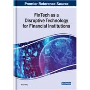 Fintech As a Disruptive Technology for Financial Institutions 9781522578055