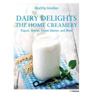 Dairy Delights: The Home Creamery 9783848008056