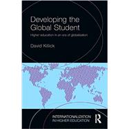 Developing the Global Student: Higher education in an era of globalization 9780415728058