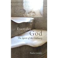 Everyday God: The Spirit of the Ordinary 9781451498059